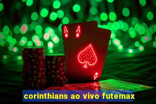 corinthians ao vivo futemax